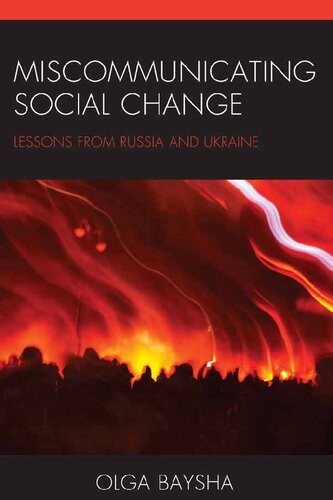 Miscommunicating Social Change Lessons From Russia And Ukraine Olga Baysha