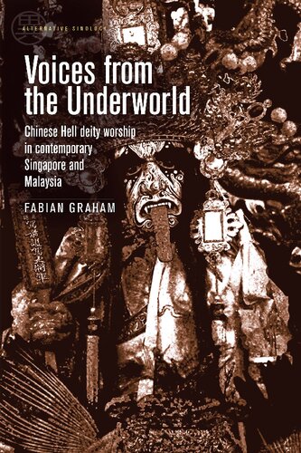 Voices From The Underworld Chinese Hell Deity Worship In Contemporary Singapore And Malaysia Fabian Graham