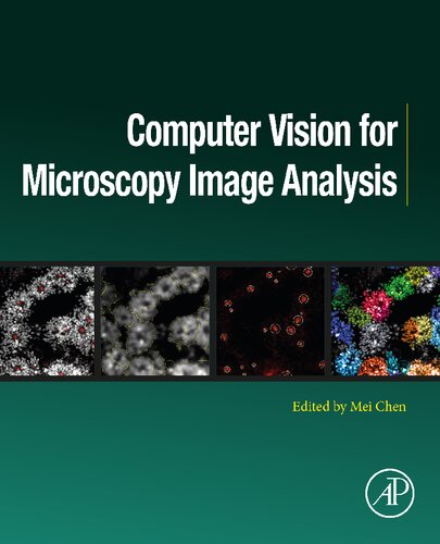 Computer Vision For Microscopy Image Analysis Computer Vision And Pattern Recognition 1st Edition Mei Chen Phd Editor