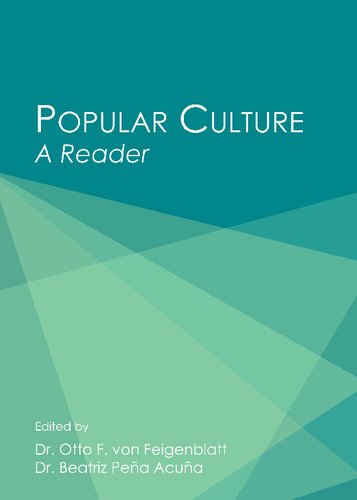 Popular Culture A Reader Otto F Von Feigenblatt Editor Beatriz Pea Acua Editor