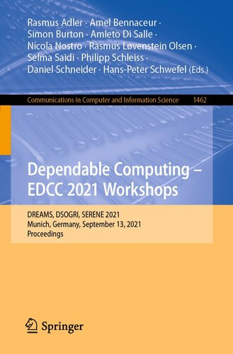 Dependable Computing Edcc 2021 Workshops Dreams Dsogri Serene 2021 Munich Germany September 13 2021 Proceedings 1st Ed 2021 Rasmus Adler Amel Bennaceur Simon Burton Amleto Di Salle Nicola Nostro Rasmus Lvenstein Olsen Selma Saidi Philipp Schleiss Daniel Schneider Hanspeter Schwefel