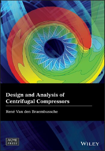 Design And Analysis Of Centrifugal Compressors 1st Edition Rene Van Den Braembussche