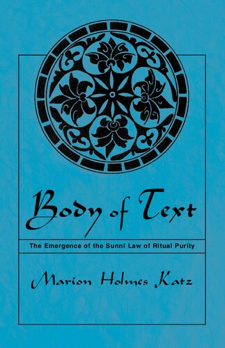 Body Of Text The Emergence Of The Sunni Law Of Ritual Purity Marion Holmes Katz