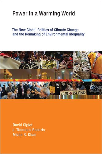 Power In A Warming World The New Global Politics Of Climate Change And The Remaking Of Environmental Inequality David Ciplet