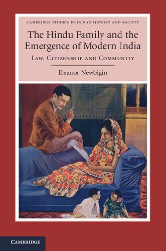 The Hindu Family And The Emergence Of Modern India Law Citizenship And Community Eleanor Newbigin