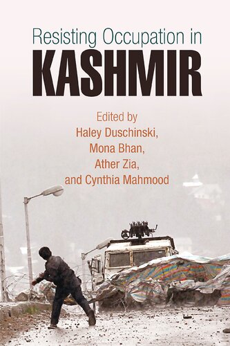 Resisting Occupation In Kashmir Haley Duschinski Mona Bhan Ather Zia