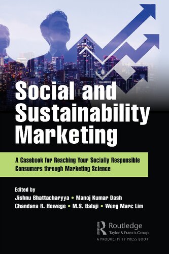 Social And Sustainability Marketing A Casebook For Reaching Your Socially Responsible Consumers Through Marketing Science 1st Edition Jishnu Bhattacharyya