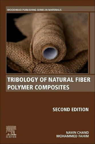 Tribology Of Natural Fiber Polymer Composites Woodhead Publishing Series In Composites Science And Engineering Second Edition 2nd Edition Navin Chand