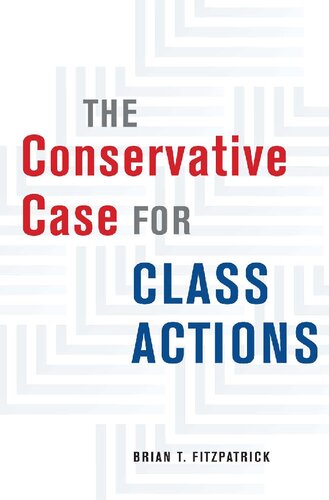 The Conservative Case For Class Actions Brian T Fitzpatrick