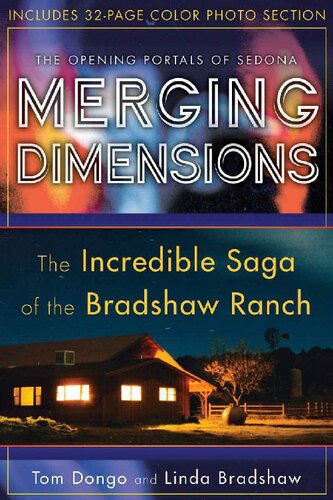 Merging Dimensions The Incredible Saga Of The Bradshaw Ranch 2nd Edition Tom Dongo Linda Bradshaw