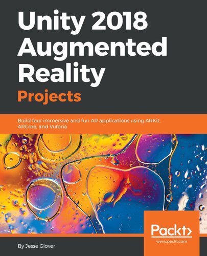 Unity 2018 Augmented Reality Projects Build Four Immersive And Fun Ar Applications Using Arkit Arcore And Vuforia 1st Edition Jesse Glover