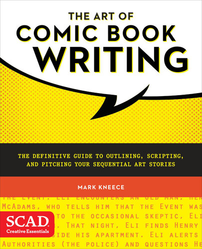 The Art Of Comic Book Writing The Definitive Guide To Outlining Scripting And Pitching Your Sequential Art Stories Illustrated Mark Kneece