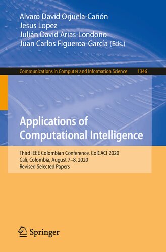 Applications Of Computational Intelligence Third Ieee Colombian Conference Colcaci 2020 Cali Colombia August 78 2020 Revised Selected Papers In Computer And Information Science 1346 1st Ed 2021 Alvaro David Orjuelacan Editor