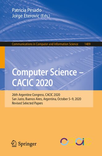 Computer Science Cacic 2020 26th Argentine Congress Cacic 2020 San Justo Buenos Aires Argentina October 59 2020 Revised Selected Papers In Computer And Information Science 1409 1st Ed 2021 Patricia Pesado Editor