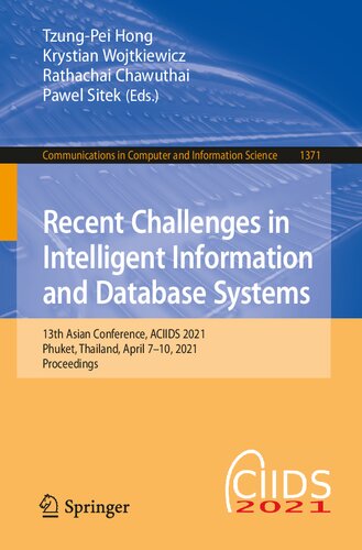 Recent Challenges In Intelligent Information And Database Systems 13th Asian Conference Aciids 2021 Phuket Thailand April 710 2021 Proceedings Tzungpei Hong