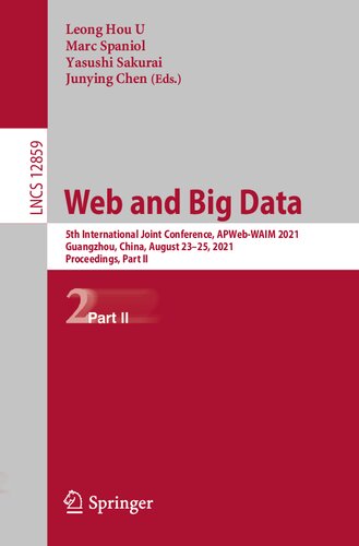 Web And Big Data 5th International Joint Conference Apwebwaim 2021 Guangzhou China August 2325 2021 Proceedings Part Ii Leong Hou U Marc Spaniol Yasushi Sakurai Junying Chen