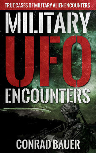 Military Ufo Encounters True Cases Of Military Alien Encounters Bauer