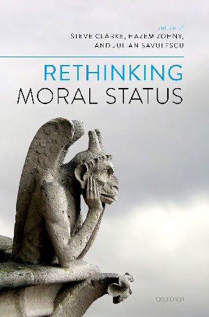 Rethinking Moral Status Steve Clarke Editor Hazem Zohny Editor