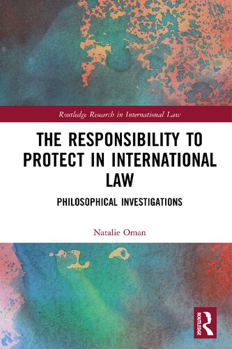 The Responsibility To Protect In International Law Philosophical Investigations 1st Edition Natalie Oman