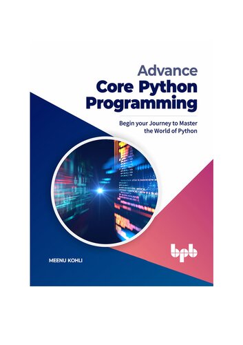 Advance Core Python Programming Begin Your Journey To Master The World Of Python English Edition Meenu Kohli