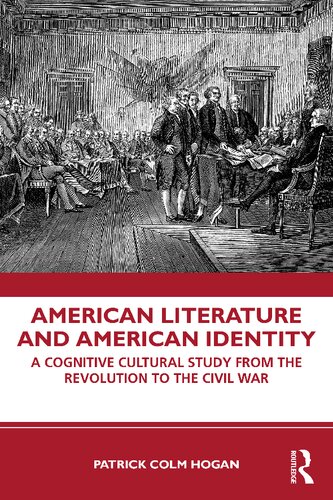 American Literature And American Identity A Cognitive Cultural Study From The Revolution Through The Civil War 1st Edition Patrick Colm Hogan