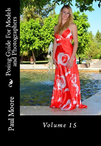 Posing Guide For Models And Photographers Volume 15 Posing Guides Paul Moore