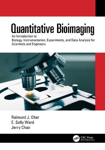 Quantitative Bioimaging An Introduction To Biology Instrumentation Experiments And Data Analysis For Scientists And Engineers 1st Edition Raimund J Ober