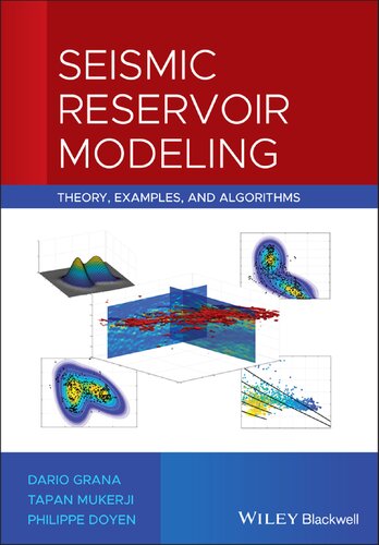 Seismic Reservoir Modeling Theory Examples And Algorithms 1st Edition Dario Grana Tapan Mukerji Philippe Doyen