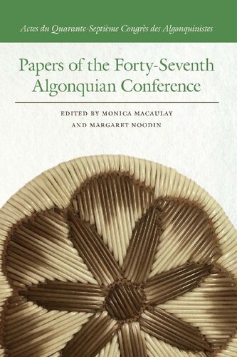 Papers Of The Fortyseventh Algonquian Conference Monica Macaulay Editor Margaret Noodin Editor