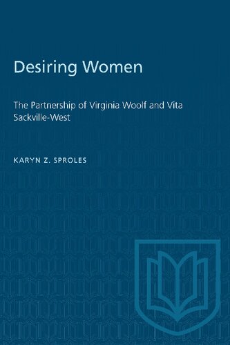 Desiring Women The Partnership Of Virginia Woolf And Vita Sackvillewest 2nd Ed 2006 2nd Edition Karyn Z Sproles
