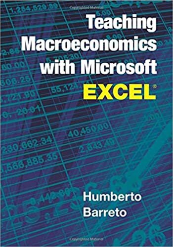 Teaching Macroeconomics With Microsoft Excel Humberto Barreto