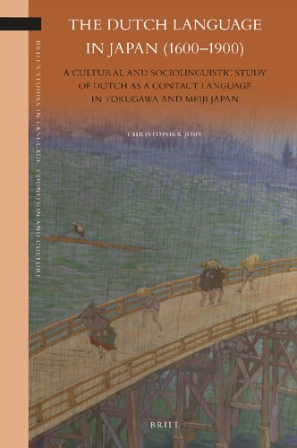 The Dutch Language In Japan 16001900 A Cultural And Sociolinguistic Study Of Dutch As A Contact Language In Tokugawa And Meiji Japan Bilingual Christopher Joby