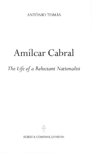 Amlcar Cabral The Life Of A Reluctant Nationalist Antnio Toms
