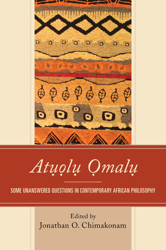 Atl Mal Some Unanswered Questions In Contemporary African Philosophy Jonathan O Chimakonam Editor
