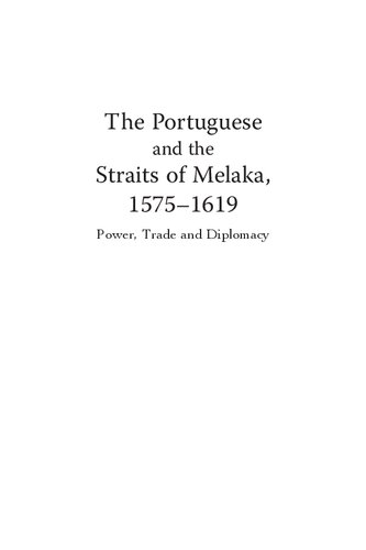 The Portuguese And The Straits Of Melaka 15751619 Power Trade And Diplomacy Illustrated Paulo Jorge De Sousa Pinto