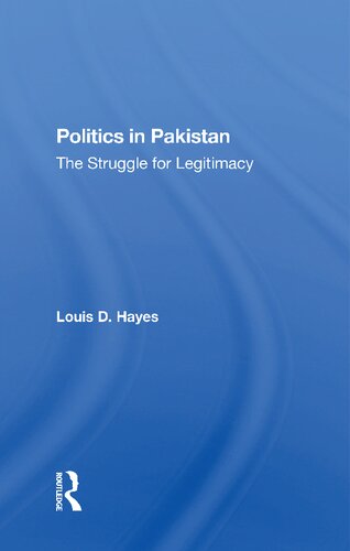 Politics In Pakistan The Struggle For Legitimacy 1st Edition Louis D Hayes