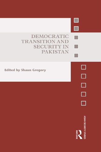 Democratic Transition And Security In Pakistan 1st Edition Shaun Gregory Editor