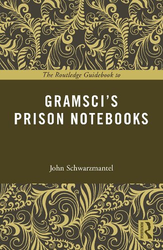 The Routledge Guidebook To Gramscis Prison Notebooks 1st Edition John Schwarzmantel