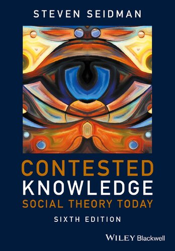 Contested Knowledge Social Theory Today 6th Edition Steven Seidman