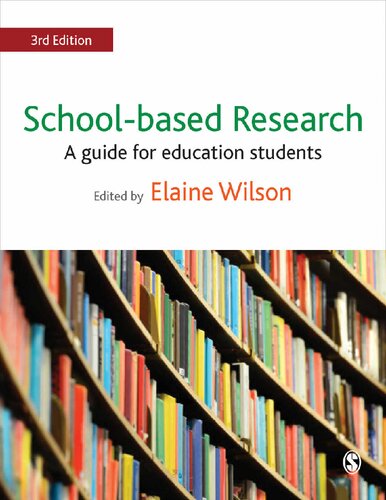 Schoolbased Research A Guide For Education Students 2nd Edition Elaine Wilson Editor