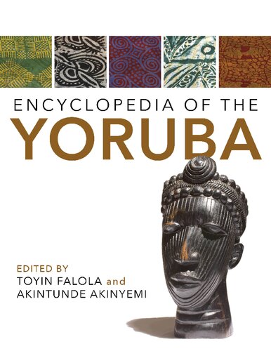 Encyclopedia Of The Yoruba Toyin Falola Editor Akintunde Akinyemi Editor