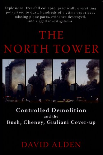 The North Tower Of Ny Wtc Controlled Demolition And The Bush Cheney Giuliani Coverup 1st Edition David Alden