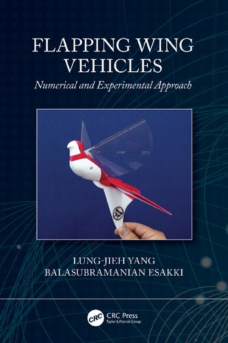 Flapping Wing Vehicles Numerical And Experimental Approach 1st Edition Lungjieh Yang