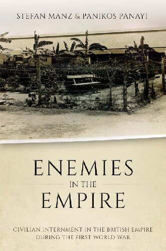 Enemies In The Empire Civilian Internment In The British Empire During The First World War Stefan Manz