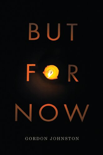 But For Now 1st Edition Gordon Johnston