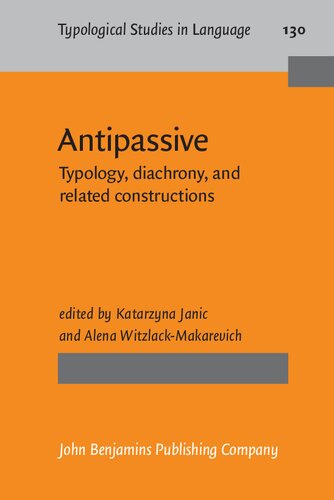 Antipassive Typology Diachrony And Related Constructions Katarzyna Janic Alena Witzlackmakarevich