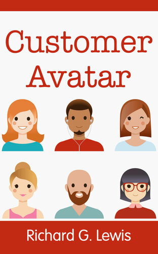 Customer Avatar Define Your Ideal Customer Profile Richard G Lewis