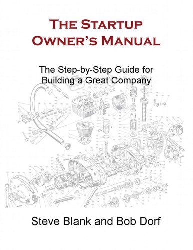 The Startup Owners Manual The Stepbystep Guide For Building A Great Company 1st Edition Steve Blank Bob Dorf