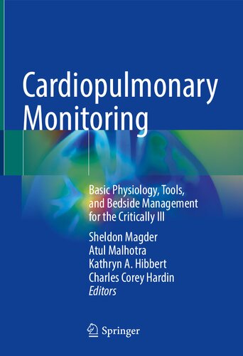 Cardiopulmonary Monitoring Basic Physiology Tools And Bedside Management For The Critically Ill 1st Ed 2021 Sheldon Magder