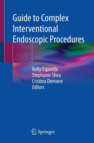 Guide To Complex Interventional Endoscopic Procedures 1st Ed 2021 Cristina Demone Stephanie Shea Kelly Esponda Eds